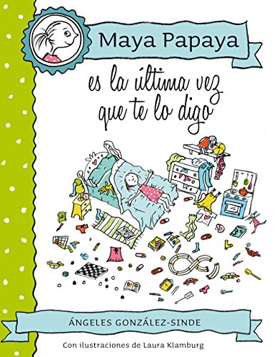 MAYA PAPAYA 3: Maya Papaya, es la última vez que te lo digo