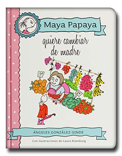 MAYA PAPAYA 4: Maya Papaya quiere cambiar de madre