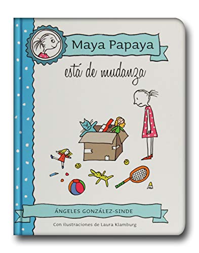 MAYA PAPAYA 6: Maya Papaya está de mudanza