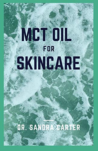 MCT Oil for Skincare: It entails all required to take good care of ur skin with the use of MCT Oil
