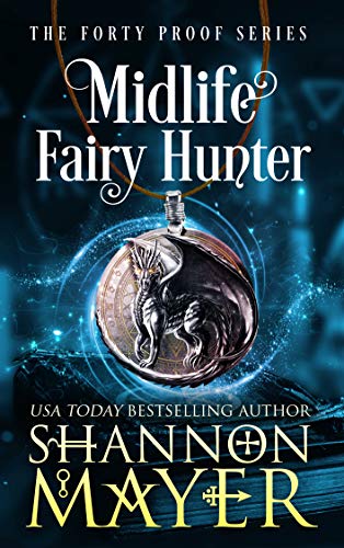 Midlife Fairy Hunter: A Paranormal Women's Fiction Novel (The Forty Proof Series Book 2) (English Edition)