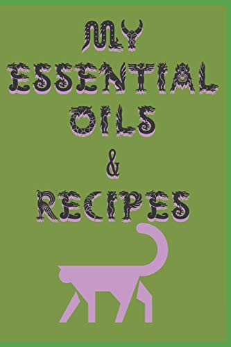 My Essential Oils & Recipes: Ultimate Workbook to Track Your Favorite Blends with 96  Diffuser Recipes Gift Book