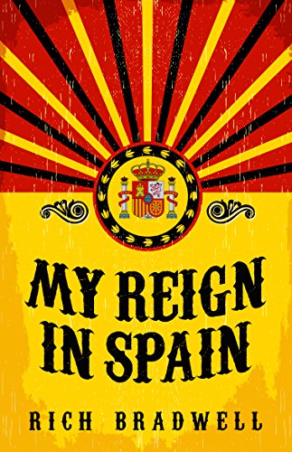 My Reign in Spain: A Spanish Adventure (English Edition)