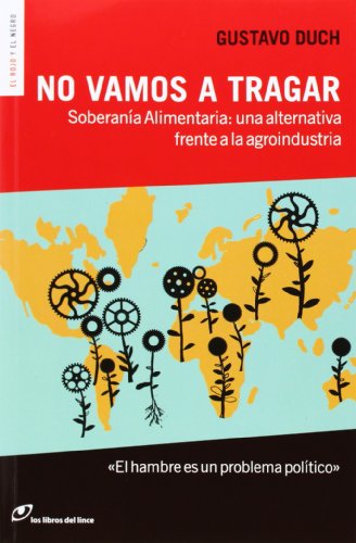 No vamos a tragar: Soberanía Alimentaria: una alternativa frente a la agroindustria (El rojo y el negro)