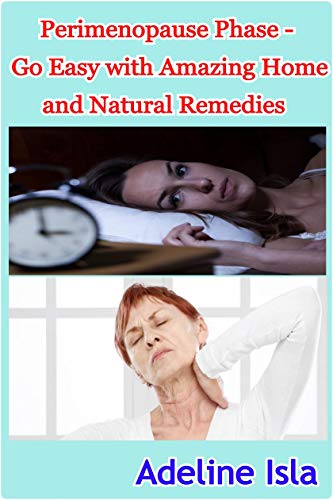 Perimenopause Phase - Go Easy with Amazing Home and Natural Remedies (English Edition)