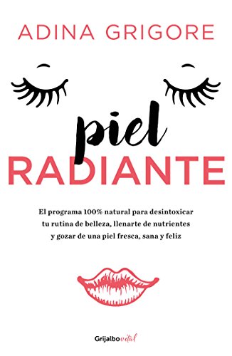 Piel radiante (Colección Vital): El programa 100% natural para desintoxicar tu rutina de belleza