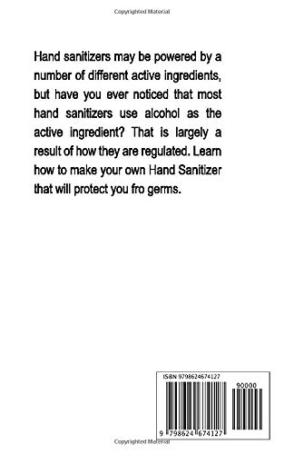 Quick & Easy DIY Hand Sanitizer Recipes: The Beginner to Expert Guide to Making Your Homemade Hand Sanitizer for Germ Protection