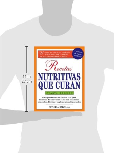 Recetas Nutritivas Que Curan, 4th Edition: Guia Practica de la a Hasta La Z Para Disfrutar de Una Burna Salud Convitaminas, Minerales, Hierbas Y ... for Nutritional Healing: (Spanish))