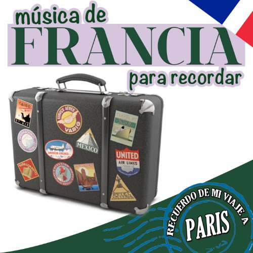 Recuerdo de Mi Viaje a Paris. Musica Desde Francia para Recordar