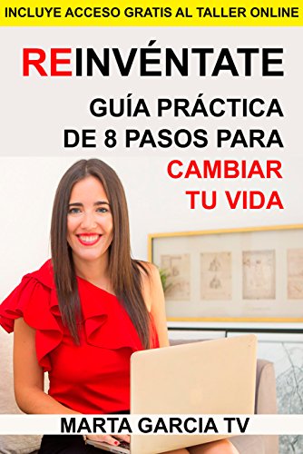 Reinvéntate: Guía práctica de 8 pasos para cambiar tu vida (Colección Cambia Tu Vida)