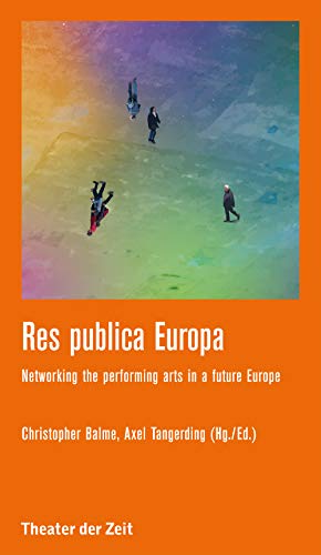 Res publica Europa: Networking the performing arts in a future Europe (Recherchen) (German Edition)
