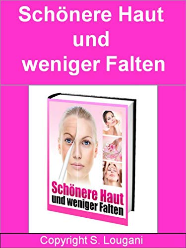 Schönere Haut und weniger Falten: Laser, chemisches Peeling, Dermabrasion, Lifting, Implantate und Botox – was hilft wirklich? (German Edition)