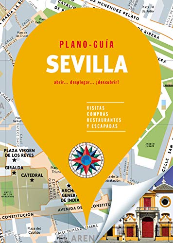 Sevilla (Plano-Guía): Visitas, compras, restaurantes y escapadas