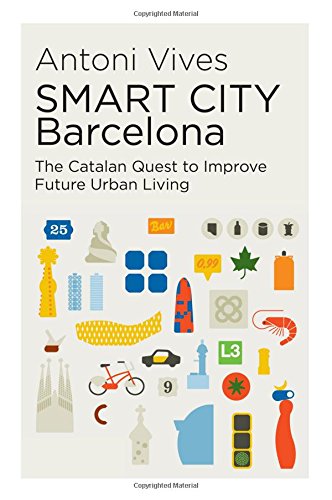 SMART CITY  Barcelona: The Catalan Quest to Improve Future Urban Living (Canada Blanch / Sussex Academic Studies on Contemporary Spain)