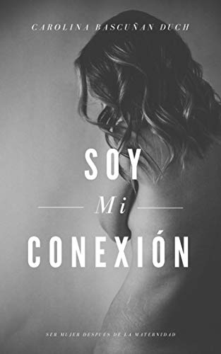 Soy Mi Conexion: Ser mujer después de la maternidad.