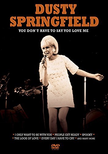 Springfield, Dusty - You Dont Have To Say You Love Me: In Concert by Dusty Springfield