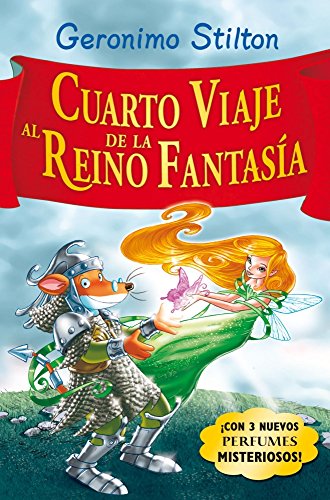 Stilton: cuarto viaje al reino de la fantasía: ¡Con 3 nuevos perfumes mistoriosos! (Geronimo Stilton)
