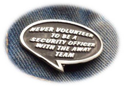 Stoneys Badges Broche de Peltre con la inscripción en inglés Never Volenteer to be a Security Agent on an Away Mission Pewter