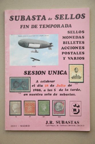 SUBASTA de sellos : sesión única que ses celebrará el día 18 de julio de 1988 / organizada po J. R. Subastas