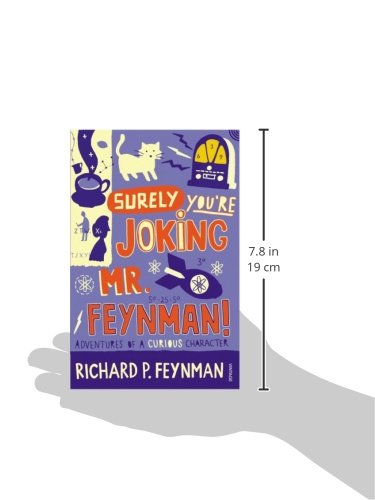 Surely You're Joking Mr Feynman: Adventures of a Curious Character as Told to Ralph Leighton