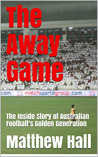 The Away Game: The Inside Story of Australian Football’s Golden Generation (English Edition)