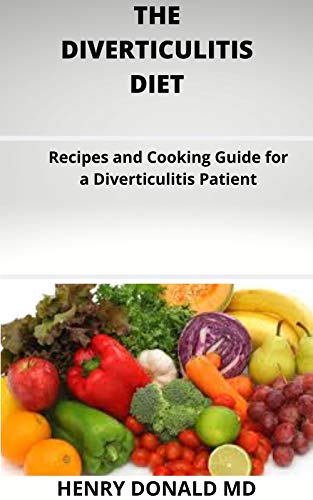 THE DIVERTICULITIS DIET: Recipes and Cooking Guide For A Diverticulitis Patient (English Edition)