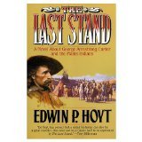The Last Stand: A Novel About George Armstrong Custer and the Indians of the Plains