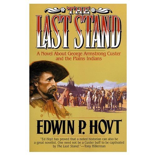 The Last Stand: A Novel About George Armstrong Custer and the Indians of the Plains
