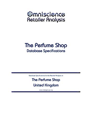 The Perfume Shop - United Kingdom: Retailer Analysis Database Specifications (Omniscience Retailer Analysis - United Kingdom Book 96065) (English Edition)