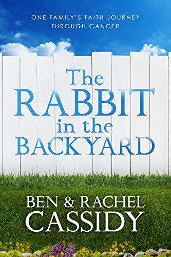 The Rabbit in the Backyard: One Family’s Faith Journey Through Cancer (English Edition)
