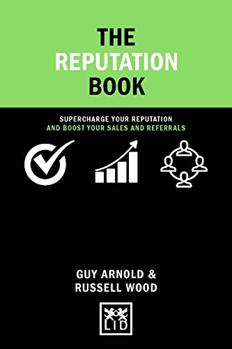 The Reputation Book: Supercharge Your Reputation and Boost Your Sales and Referrals (Concise Advice)