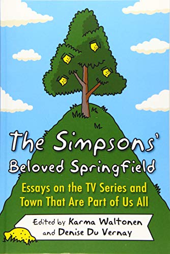 The Simpsons' Beloved Springfield: Essays on the TV Series and Town That Are Part of Us All