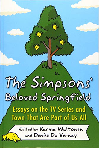 The Simpsons' Beloved Springfield: Essays on the TV Series and Town That Are Part of Us All