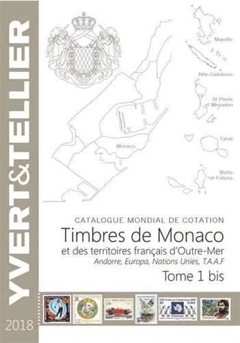 Timbres de Monaco et des territoires français d'Outre-Mer, Andorre, Auropa, Nations Unies, TAAF : Tome 1 bis (Catalogue mondial de cotation)