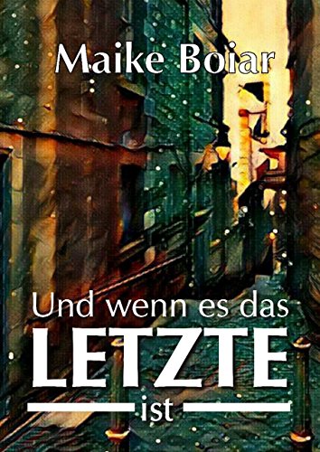 Und wenn es das Letzte ist (German Edition)