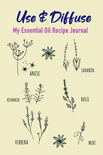 Use & Diffuse: My Aomatherapy Oil Recipes Notebook