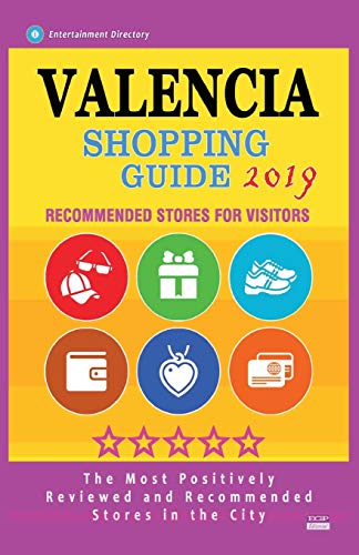 Valencia Shopping Guide 2019: Best Rated Stores in Valencia, Spain - Stores Recommended for Visitors, (Shopping Guide 2019)