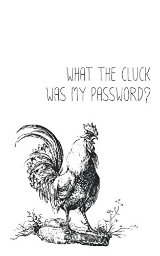 What The Cluck Was My Password?: Small Password Keeper with Room for up to 300 Passwords