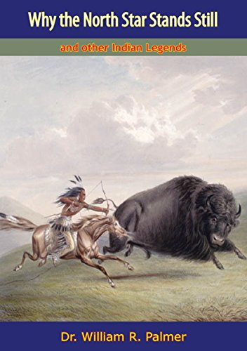 Why the North Star Stands Still, and other Indian Legends (English Edition)