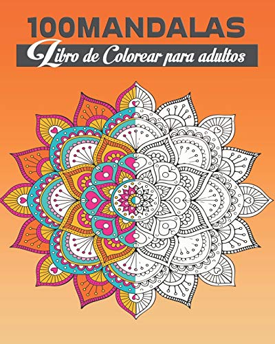 100 Mandalas - Libro de Colorear Para Adultos: 100 mandala : colorear mandalas adultos: 100 mandalas para la reducción del estrés / de mandalas ... ... para colorear adultos-mandala pintar adultos