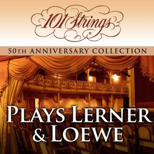 101 Strings Orchestra - Plays Lerner & Loewe "50th Anniversary Collection" (Amazon Exclusive Edition)