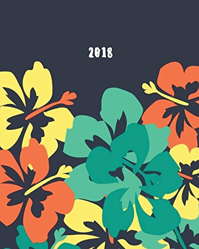 2018: Planner Calendar, Journal, Notebook, 2 Pages Per Week, 114 Pages, 8 x 10 in: Volume 8 (Calendars)