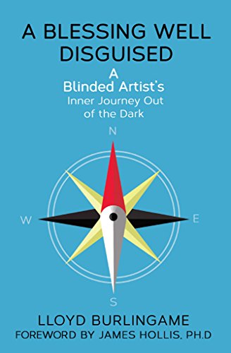 A Blessing Well Disguised: A blinded artist's inner journey out of the dark (English Edition)