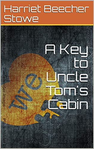 A Key to Uncle Tom's Cabin (English Edition)