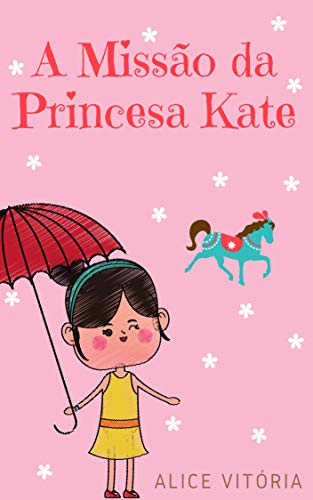 A Missão da Princesa Kate: Princesa Kete (Portuguese Edition)