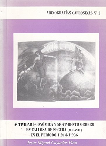 ACTIVIDAD ECONOMICA Y MOVIMIENTO OBRERO EN CALLOSA DE SEGURA (ALICANTE) EN EL PERIOD 1914-1936
