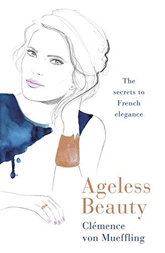 Ageless Beauty: Discover the best-kept beauty secrets from the editors at Vogue Paris (English Edition)