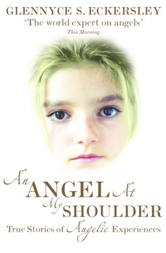 An Angel At My Shoulder: True Stories of Angelic Experiences (English Edition)