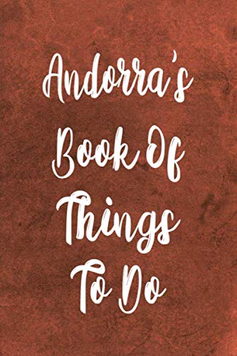 Andorra's Book of Things To Do: Personalised Name Notebook - 6x9 119 page custom notebook- unique specialist personalised gift!