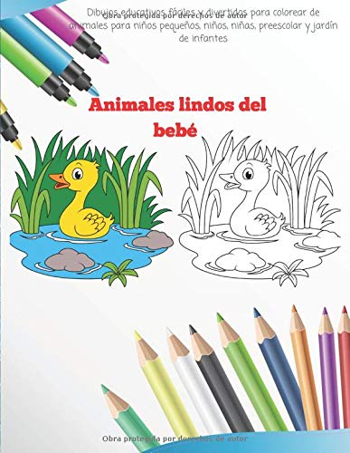 Animales lindos del bebé - Dibujos educativos fáciles y divertidos para colorear de animales para niños pequeños, niños, niñas, preescolar y jardín de infantes: Libro de colorear para niños